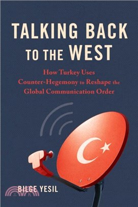 Talking Back to the West：How Turkey Uses Counter-Hegemony to Reshape the Global Communication Order