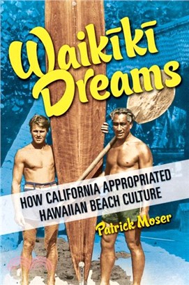 Waikiki Dreams：How California Appropriated Hawaiian Beach Culture