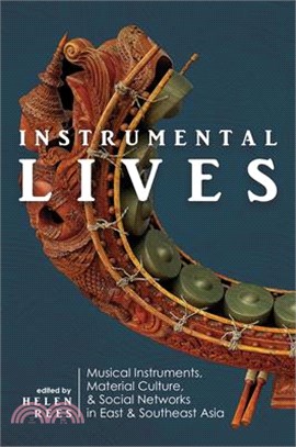 Instrumental Lives: Musical Instruments, Material Culture, and Social Networks in East and Southeast Asia