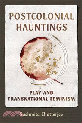 Postcolonial Hauntings: Play and Transnational Feminism