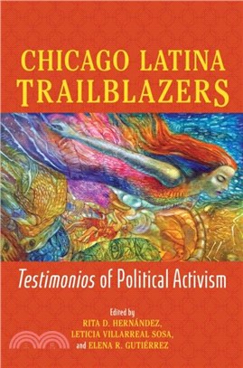 Chicago Latina Trailblazers：Testimonios of Political Activism