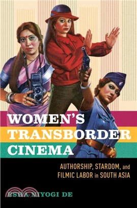 Women's Transborder Cinema：Authorship, Stardom, and Filmic Labor in South Asia