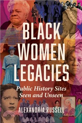 Black Women Legacies：Public History Sites Seen and Unseen