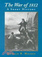 The War of 1812: A Short History