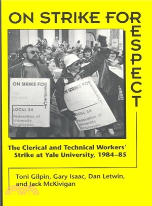 On Strike for Respect ― The Clerical and Technical Workers' Strike at Yale University, 1984-85