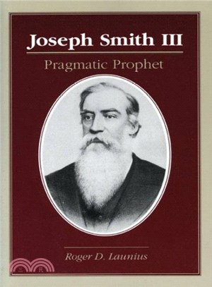 Joseph Smith III ─ Pragmatic Prophet