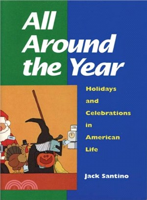 All Around the Year ─ Holidays and Celebrations in American Life