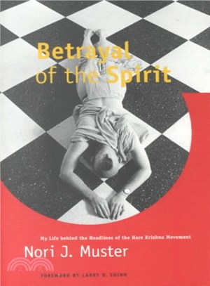 Betrayal of the Spirit ― My Life Behind the Headlines of the Hare Krishna Movement