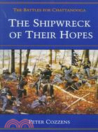 The Shipwreck of Their Hopes ─ The Battles for Chattanooga