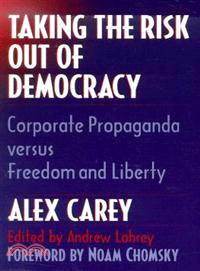 Taking the Risk Out of Democracy—Corporate Propaganda Versus Freedom and Liberty