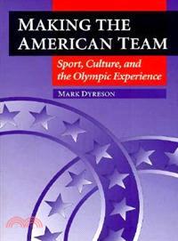 Making the American Team ─ Sport, Culture, and the Olympic Experience