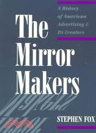 The Mirror Makers ─ A History of American Advertising and Its Creators