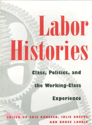 Labor Histories ― Class, Politics, and the Working-Class Experience