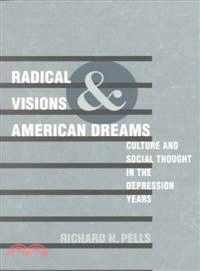 Radical Visions and American Dreams ─ Culture and Social Thought in the Depression Years
