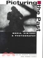 Picturing the Past: Media, History, and Photography