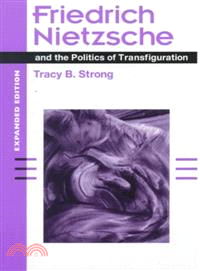 Friedrich Nietzsche and the Politics of Transfiguration