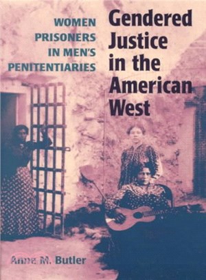 Gendered Justice in the American West ─ Women Prisoners in Men's Penitentiaries