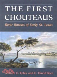 The First Chouteaus — River Barons of Early St. Louis