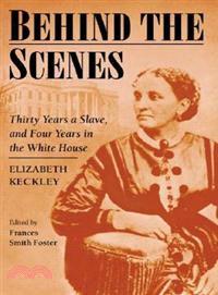 Behind the Scenes ─ Thirty Years a Slave and Four Years in the White House