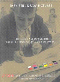 They Still Draw Pictures ― Children's Art in Wartime from the Spanish Civil War to Kosovo