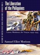 History of United States Naval Operations in World War II: The Liberation of the Philippines--Luzon, Mindanao, the Visayas, 1944-1945