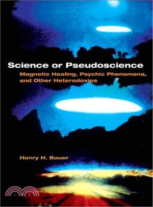 Science Or Pseudoscience ─ Magnetic Healing, Psychic Phenomena, And Other Heterodoxies