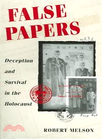 False Papers ─ Deception And Survival In The Holocaust
