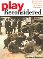 Play Reconsidered ─ Sociological Perspectives on Human Expression