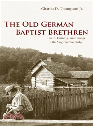 The Old German Baptist Brethren ─ Faith, Farming, And Change in the Virginia Blue Ridge