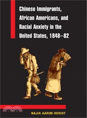 Chinese Immigrants, African Americans, And Racial Anxiety in the United States, 1848-82
