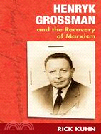 Henryk Grossman And the Recovery of Marxism