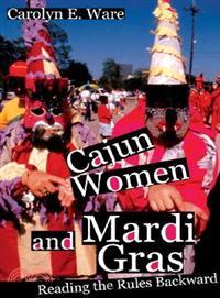 Cajun Women And Mardi Gras ─ Reading the Rules Backward