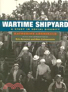 Wartime Shipyard: A Study in Social Disunity