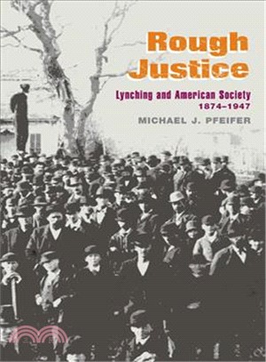 Rough Justice ─ Lynching And American Society, 1874-1947