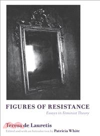 Figures of Resistance ─ Essays in Feminist Theory