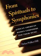 From Spirituals to Symphonies ─ African-American Women Composers and Their Music