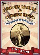 Circus Queen & Tinker Bell: The Memoir of Tiny Kline