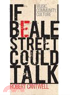 If Beale Street Could Talk: Music, Community, Culture