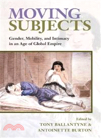 Moving Subjects ─ Gender, Mobility, and Intimacy in an Age of Global Empire