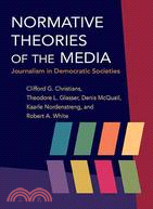 Normative Theories of the Media: Journalism in Democratic Societies