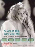 A Great Big Girl Like Me: The Films of Marie Dressler