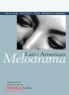 Latin American Melodrama: Passion, Pathos, and Entertainment