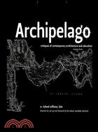 Archipelago: Critiques of Contemporary Architecture and Education
