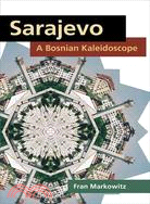 Sarajevo: A Bosnian Kaleidoscope