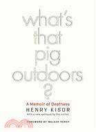 What's That Pig Outdoors? ─ A Memoir of Deafness