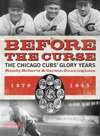 Before the Curse ─ The Chicago Cubs' Glory Years, 1870-1945