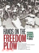 Hands on the Freedom Plow ─ Personal Accounts by Women in SNCC