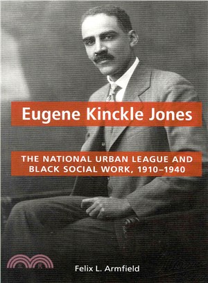 Eugene Kinckle Jones ― The National Urban League and Black Social Work, 1910-1940