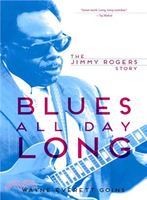 Blues All Day Long ─ The Jimmy Rogers Story