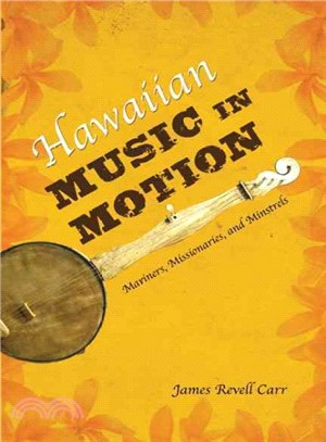 Hawaiian Music in Motion ─ Mariners, Missionaries, and Minstrels